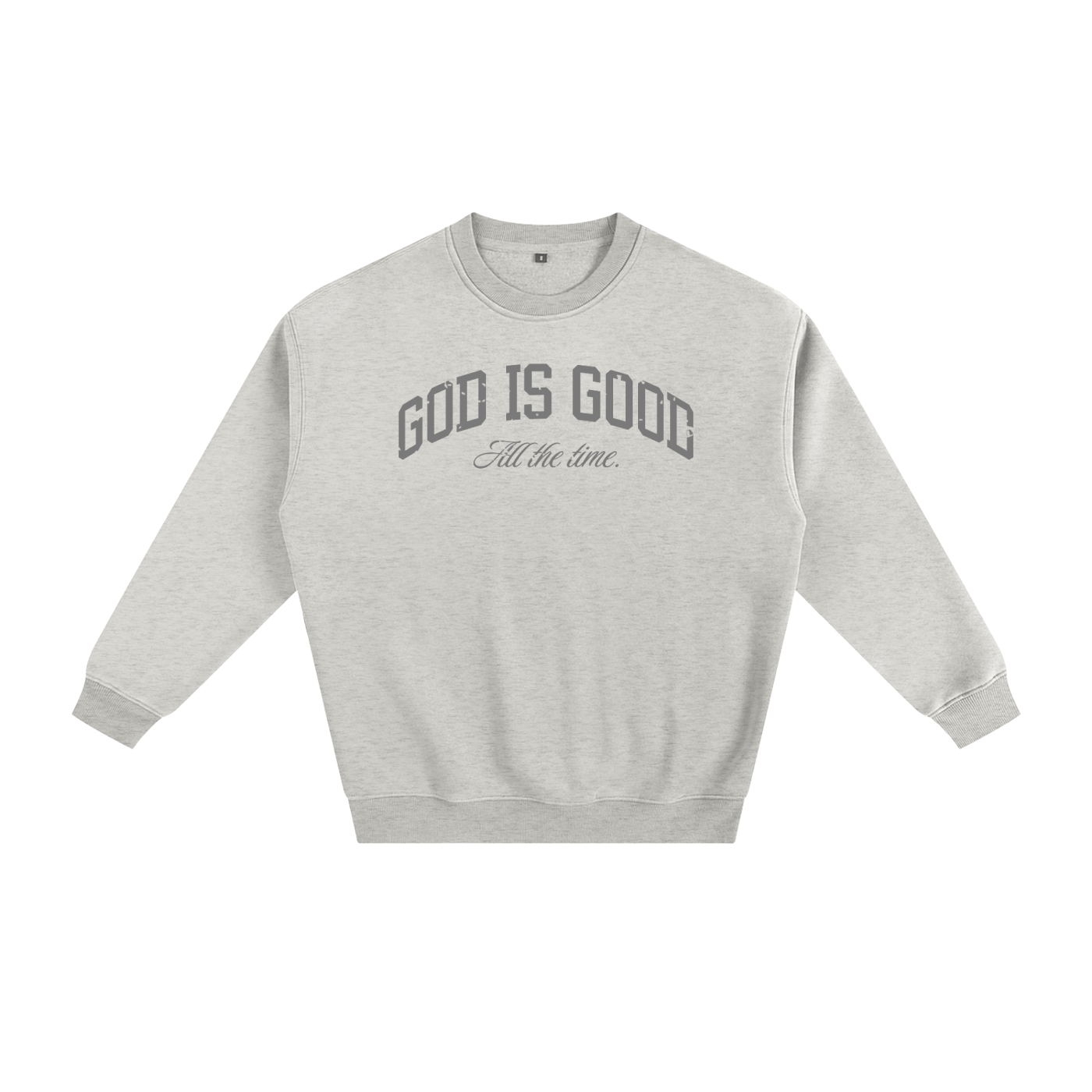 God is Good All the Time Sweater (Psalm 100:5)