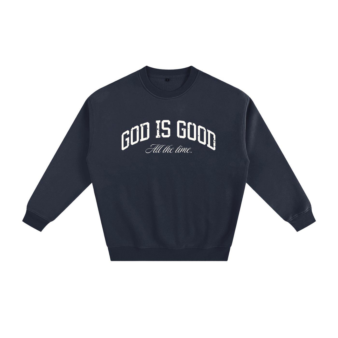 God is Good All the Time Sweater (Psalm 100:5)
