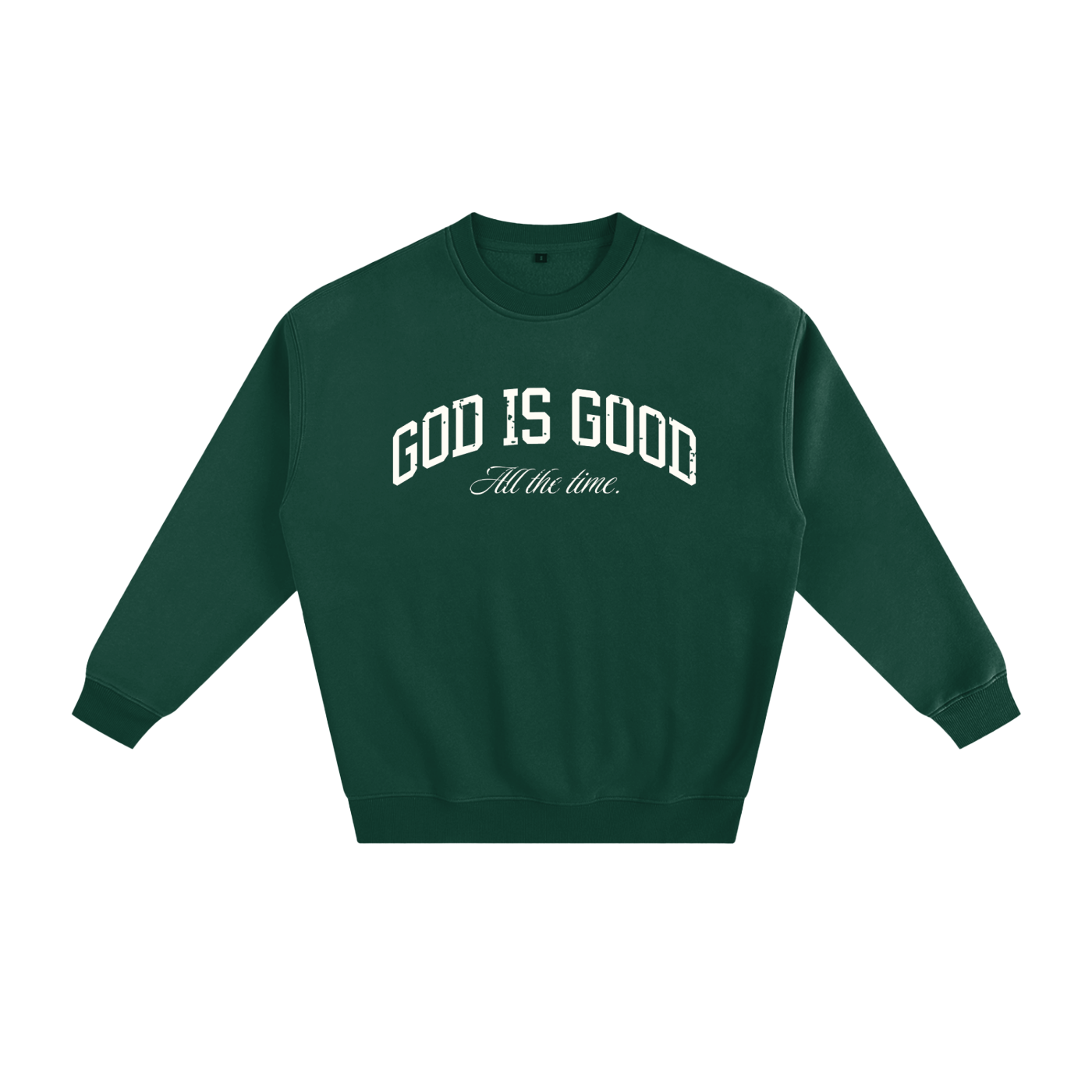 God is Good All the Time Sweater (Psalm 100:5)